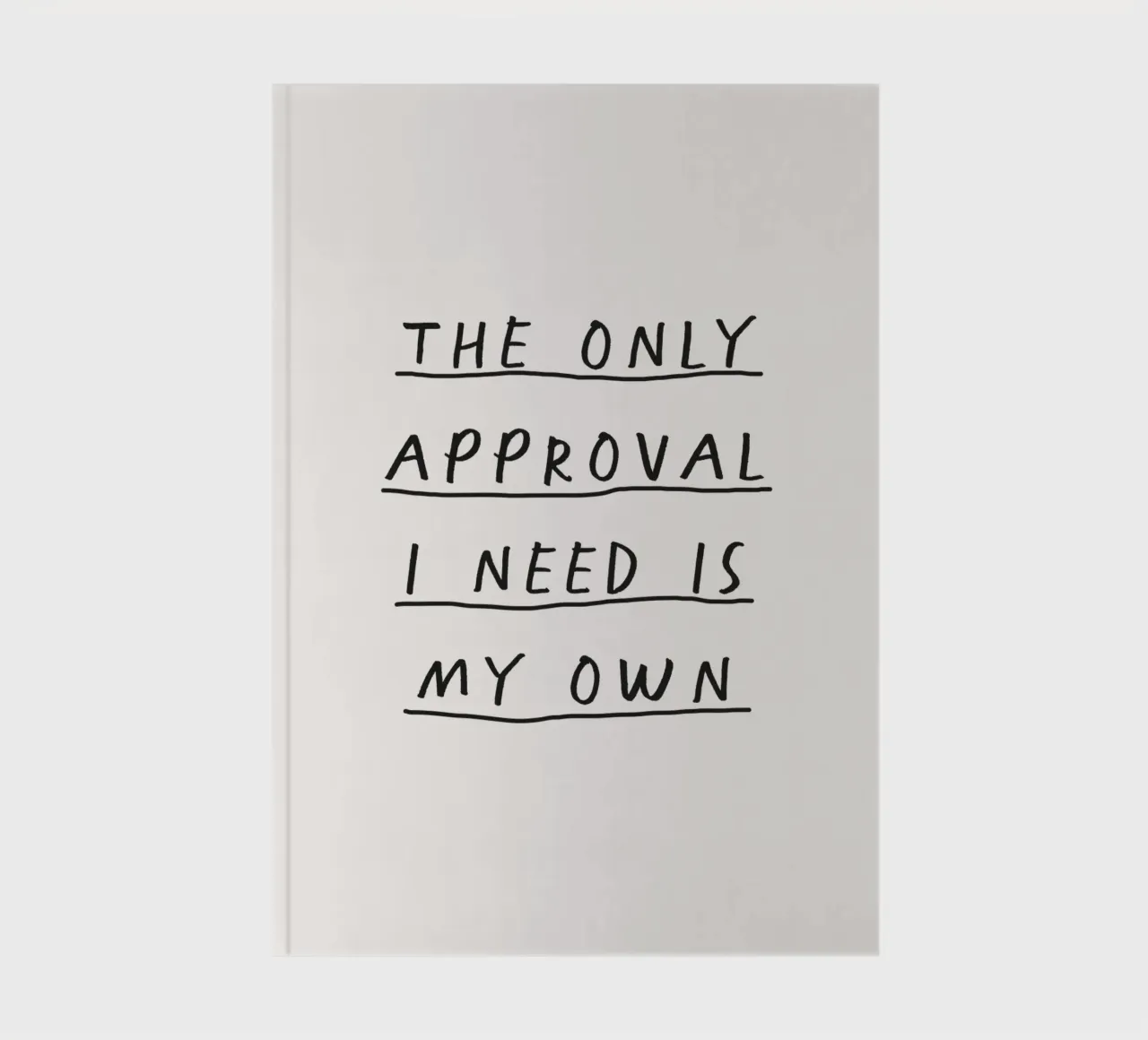 The Only Approval I Need is My Own Empowering Handwritten notebook by THE MOTIVATED TYPE