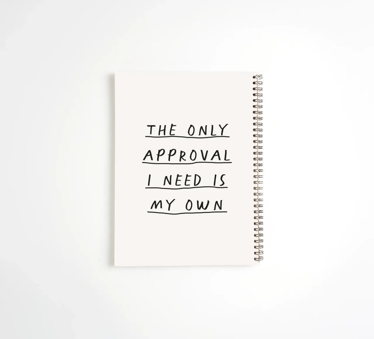 The Only Approval I Need is My Own Empowering Handwritten spiral notebook by THE MOTIVATED TYPE