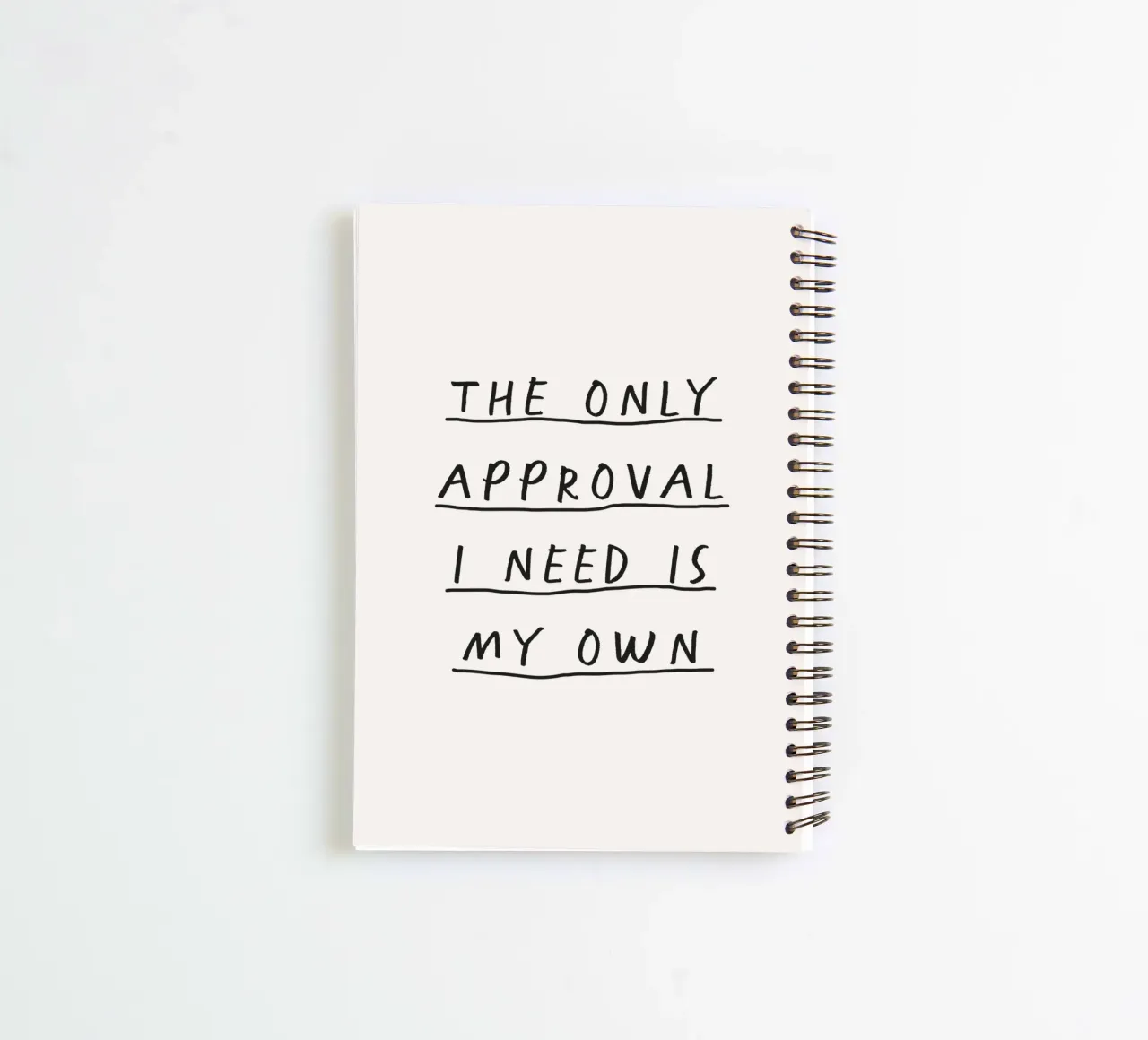 The Only Approval I Need is My Own Empowering Handwritten spiral notebook by THE MOTIVATED TYPE