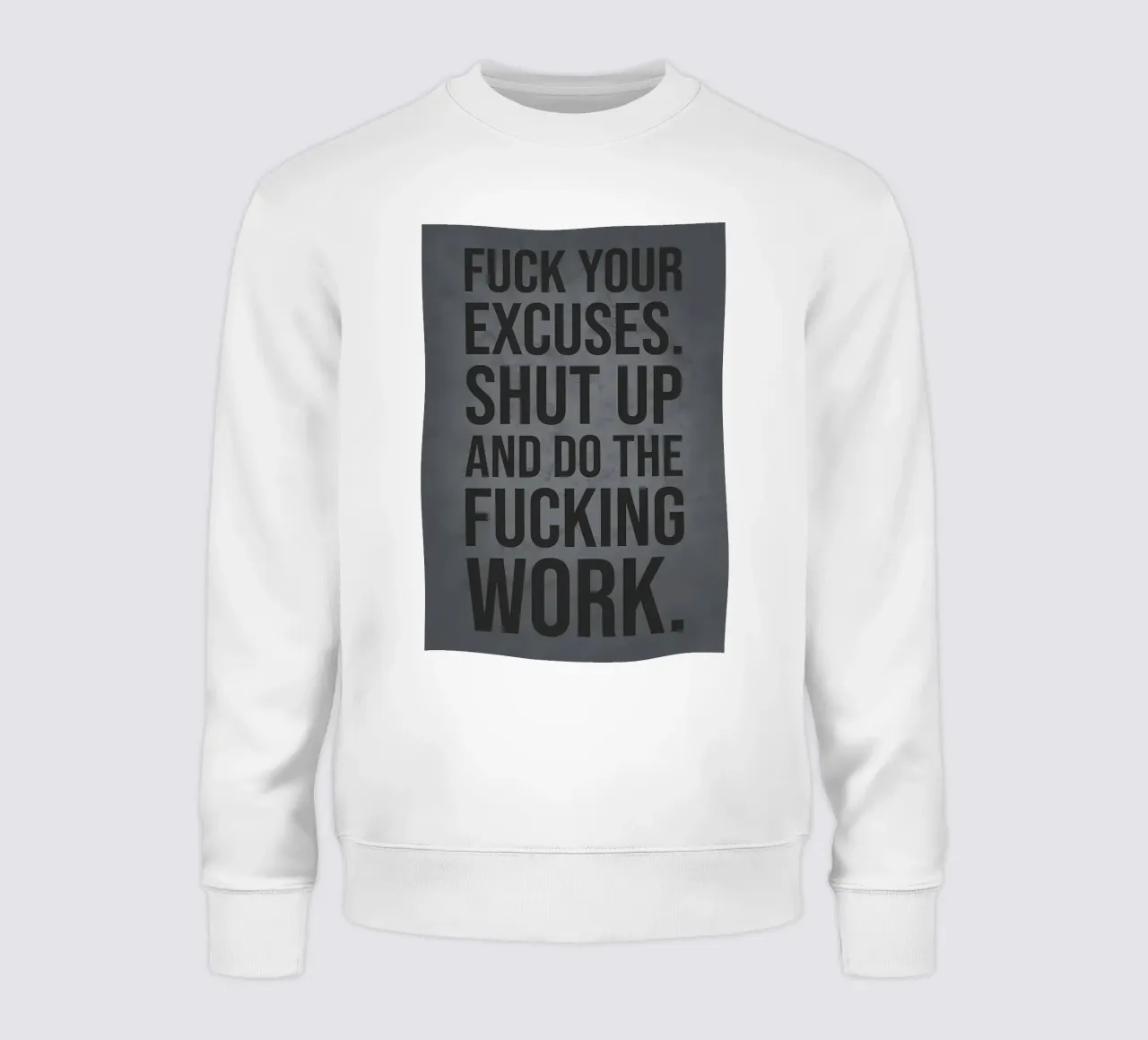Shut Up Excuses sweatshirt by Delaplane