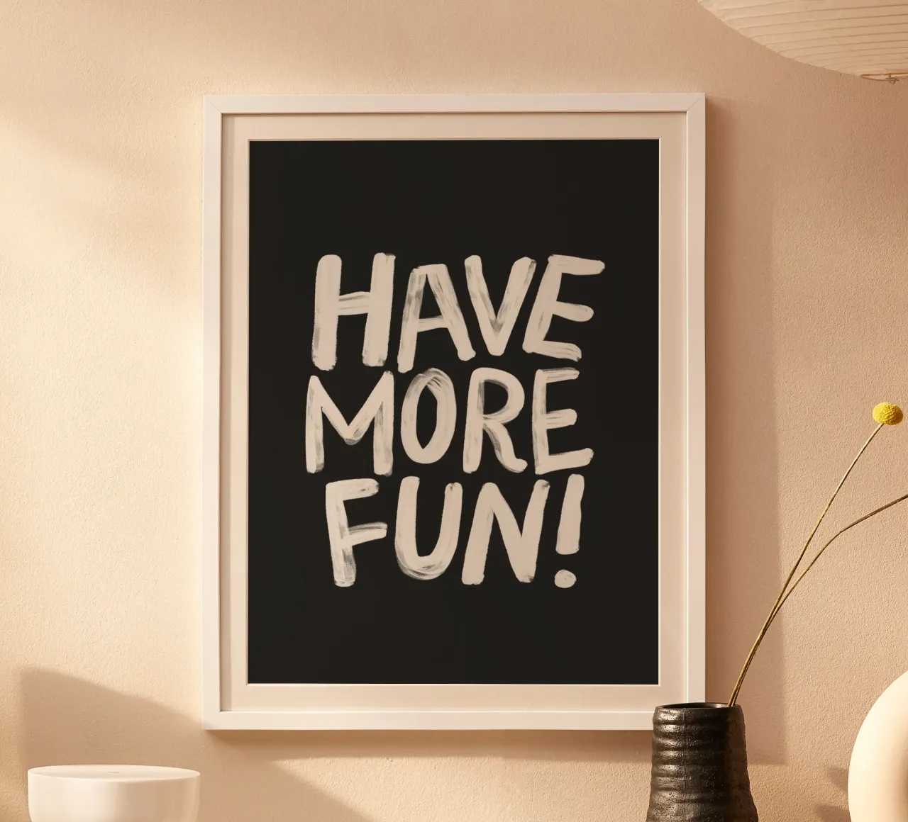 Have More Fun Tipografia artistica in grassetto dipinta a mano in nero poster con telaio in plastica da THE MOTIVATED TYPE