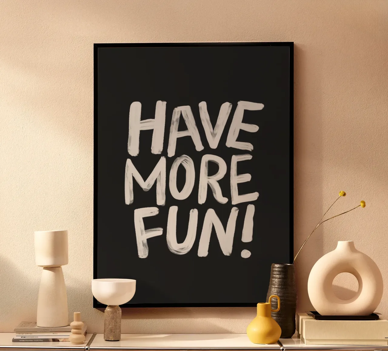 Have More Fun Tipografia artistica in grassetto dipinta a mano in nero poster con telaio in plastica da THE MOTIVATED TYPE