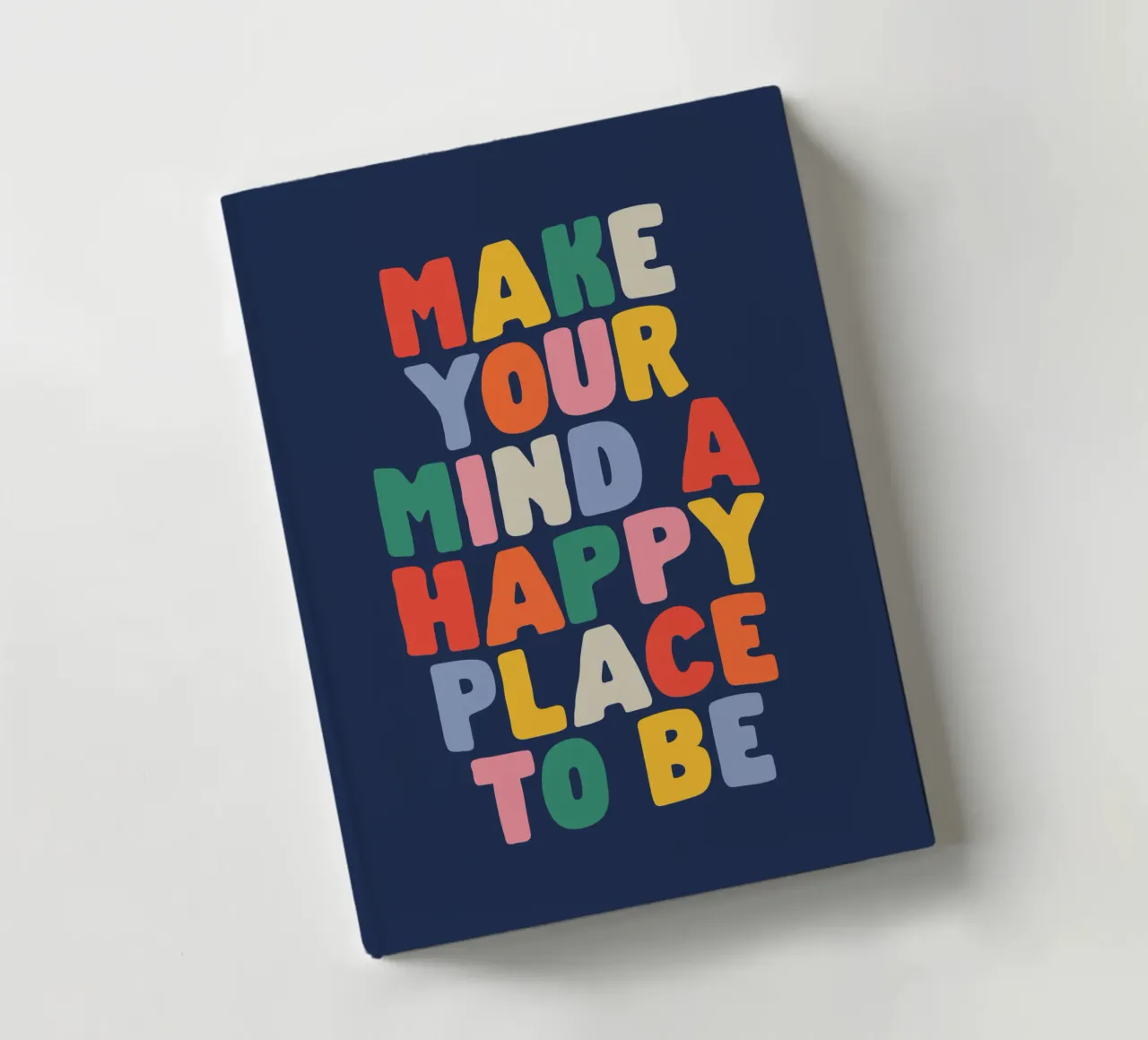 Make Your Mind a Happy Place to Be Mindful Motivation Design notebook by THE MOTIVATED TYPE