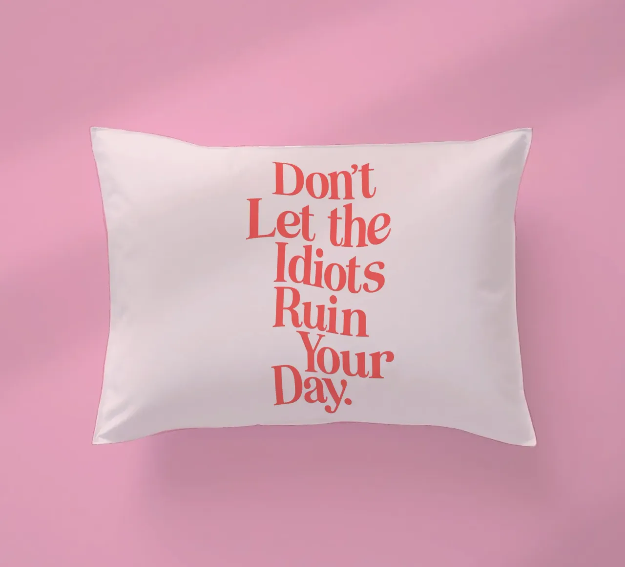 Don't Let the Idiots Ruin Your Day Sassy Cheeky Typography decorative cushion by THE MOTIVATED TYPE