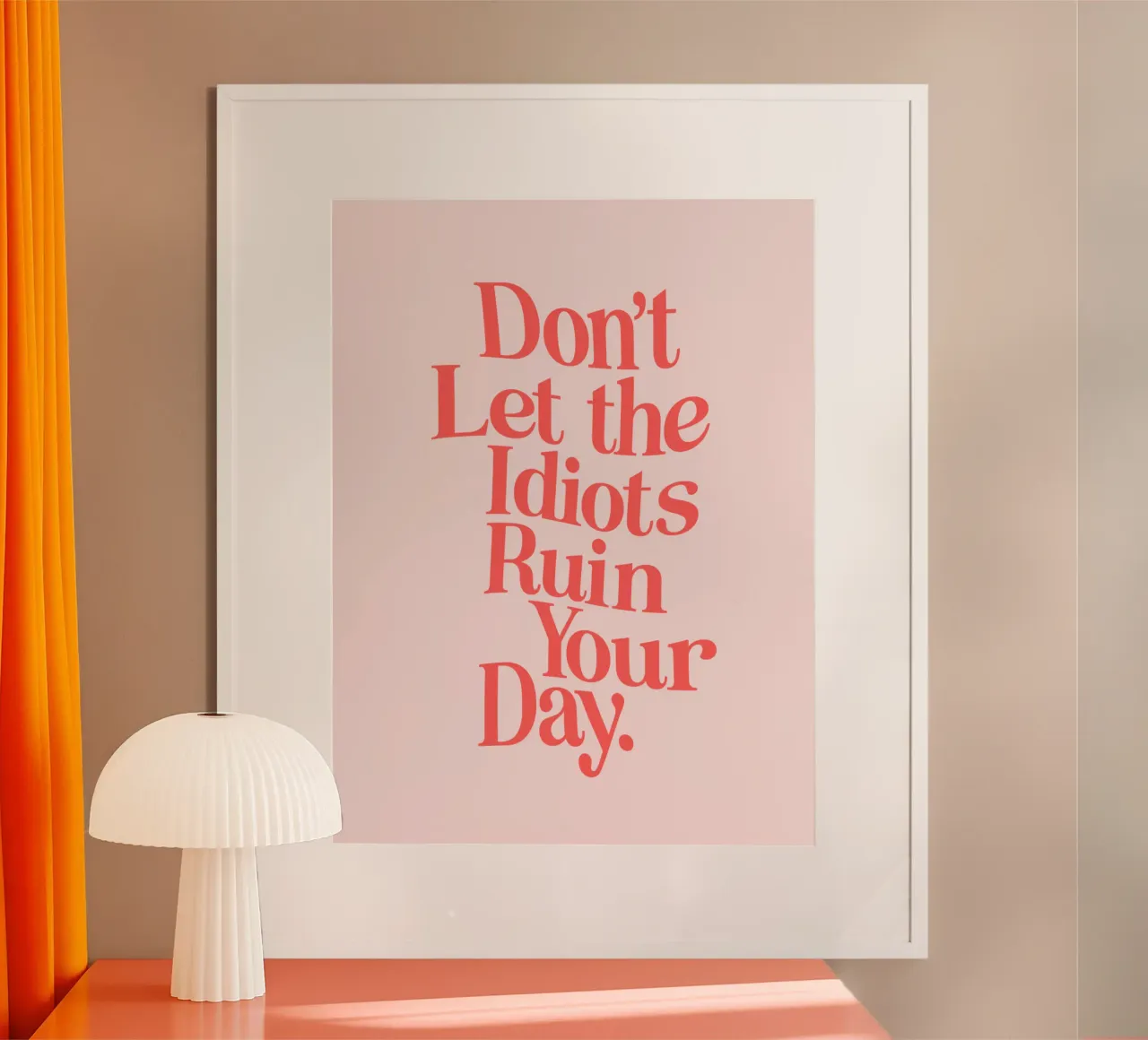 Don't Let the Idiots Ruin Your Day Sassy Cheeky Typography hahnemühle by THE MOTIVATED TYPE