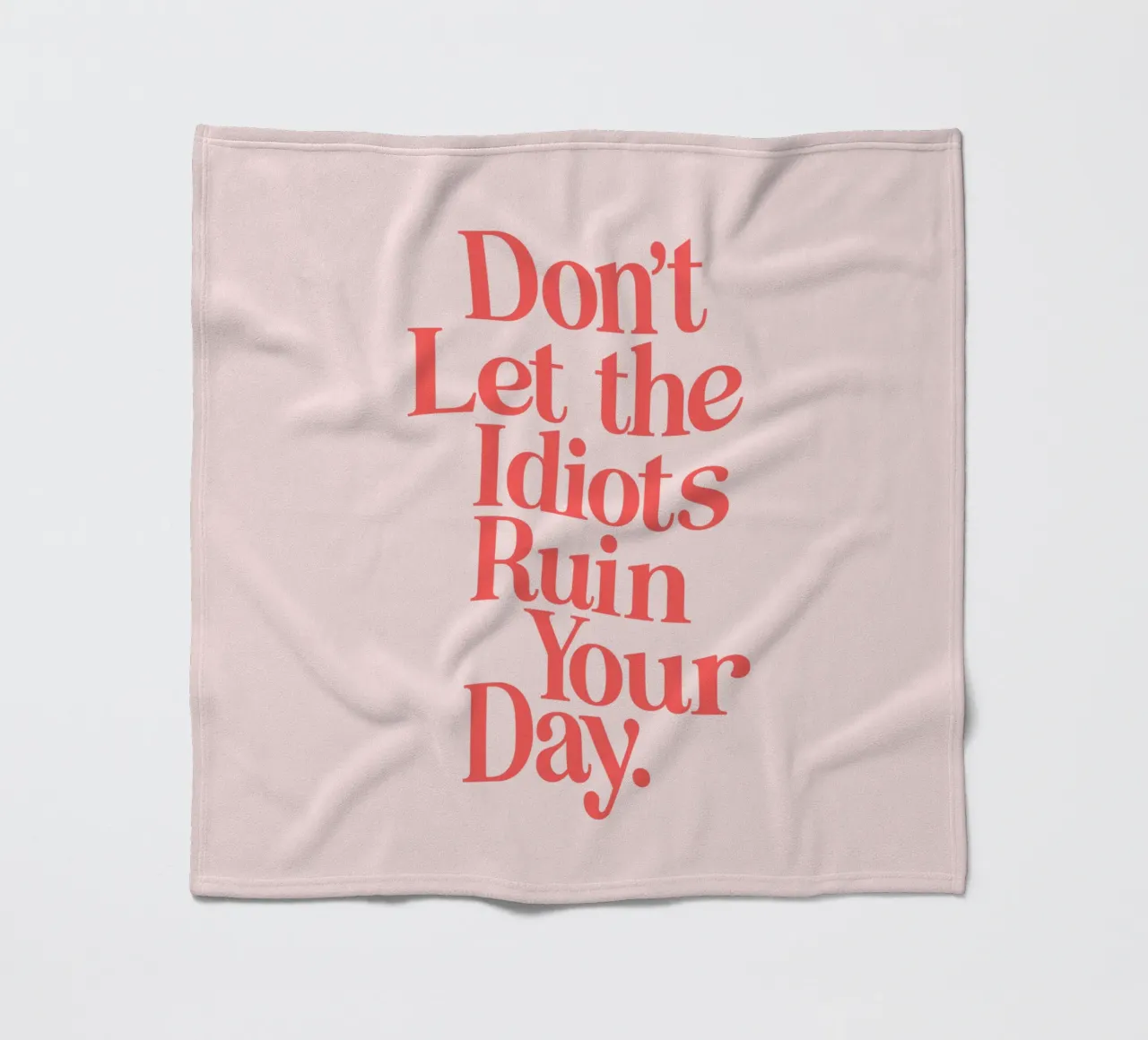 Don't Let the Idiots Ruin Your Day Sassy Cheeky Typography fleece blanket by THE MOTIVATED TYPE