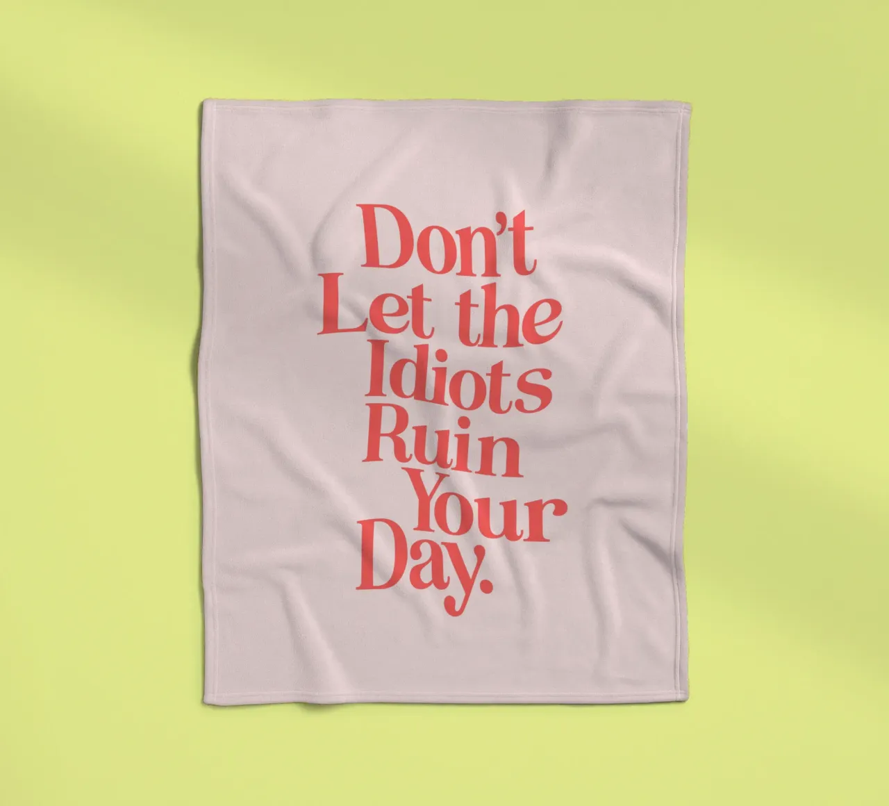 Don't Let the Idiots Ruin Your Day Sassy Cheeky Typography fleece blanket by THE MOTIVATED TYPE
