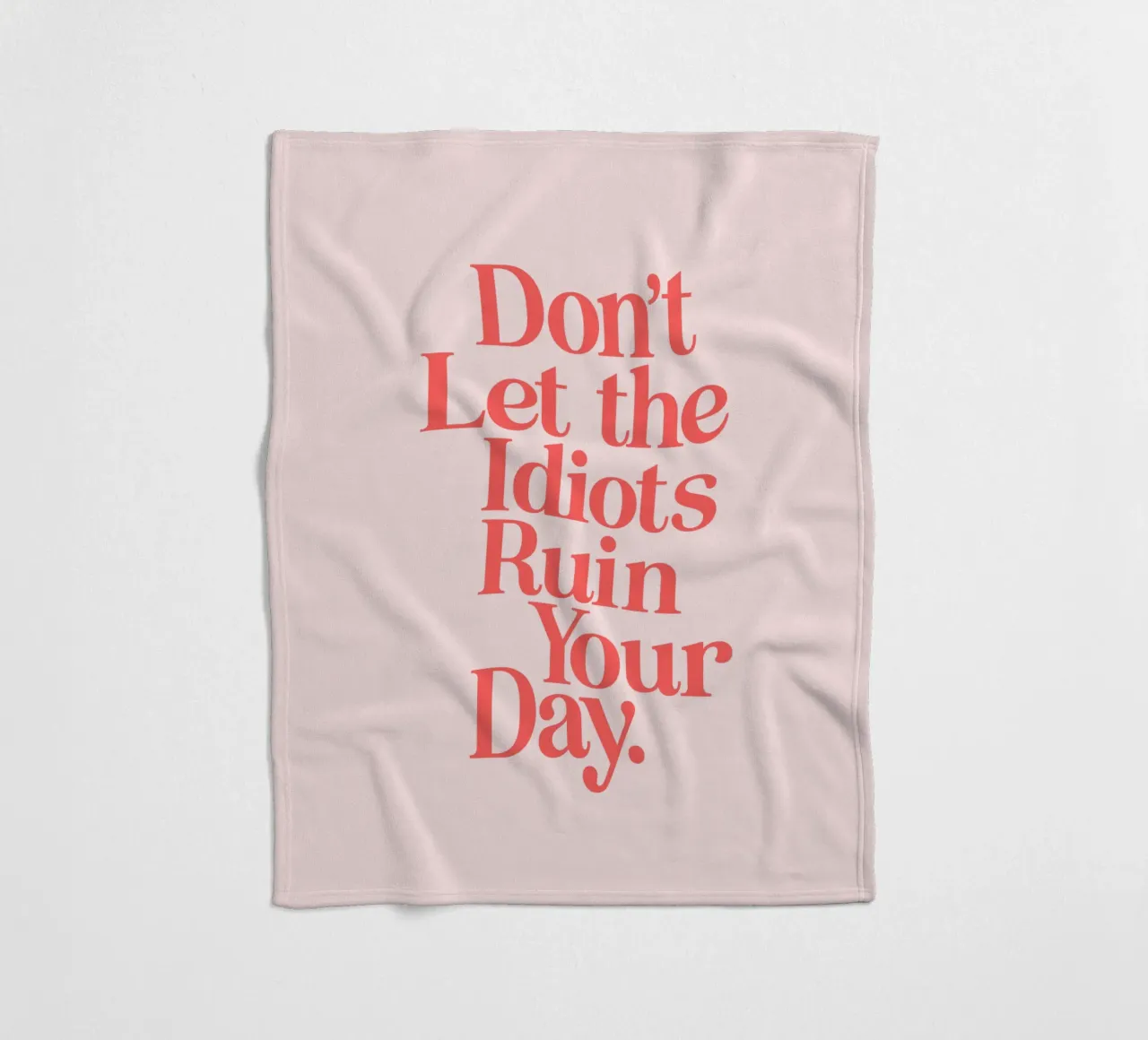 Don't Let the Idiots Ruin Your Day Sassy Cheeky Typography fleece blanket by THE MOTIVATED TYPE