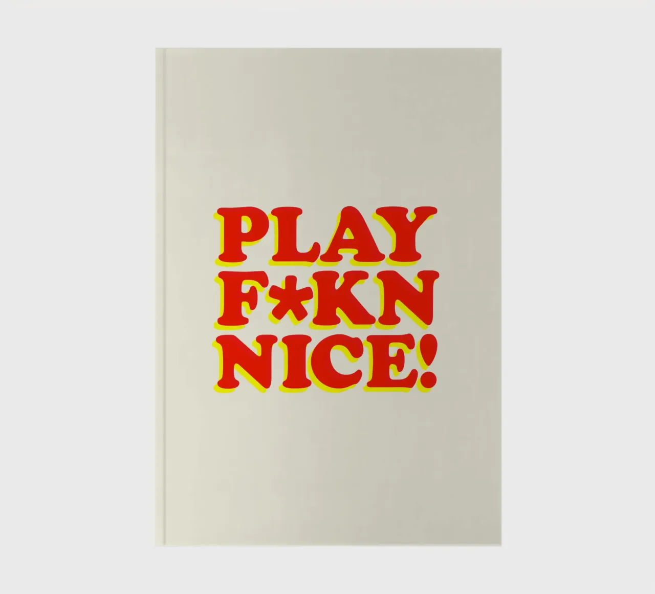 Play Fkn Nice Humorous Typography Design notebook by THE MOTIVATED TYPE