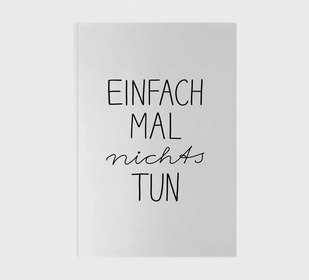 Einfach Mal Nichts Tun | Schwarzweiß Typografie Modern notebook by Kathrin Woo Design