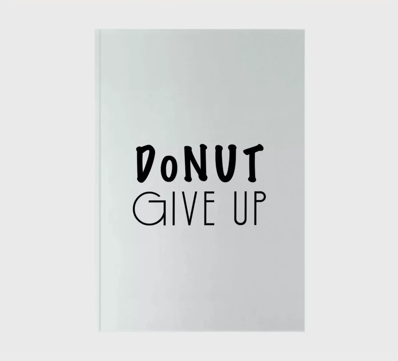 DONUT GIVE UP notebook by Ayleen