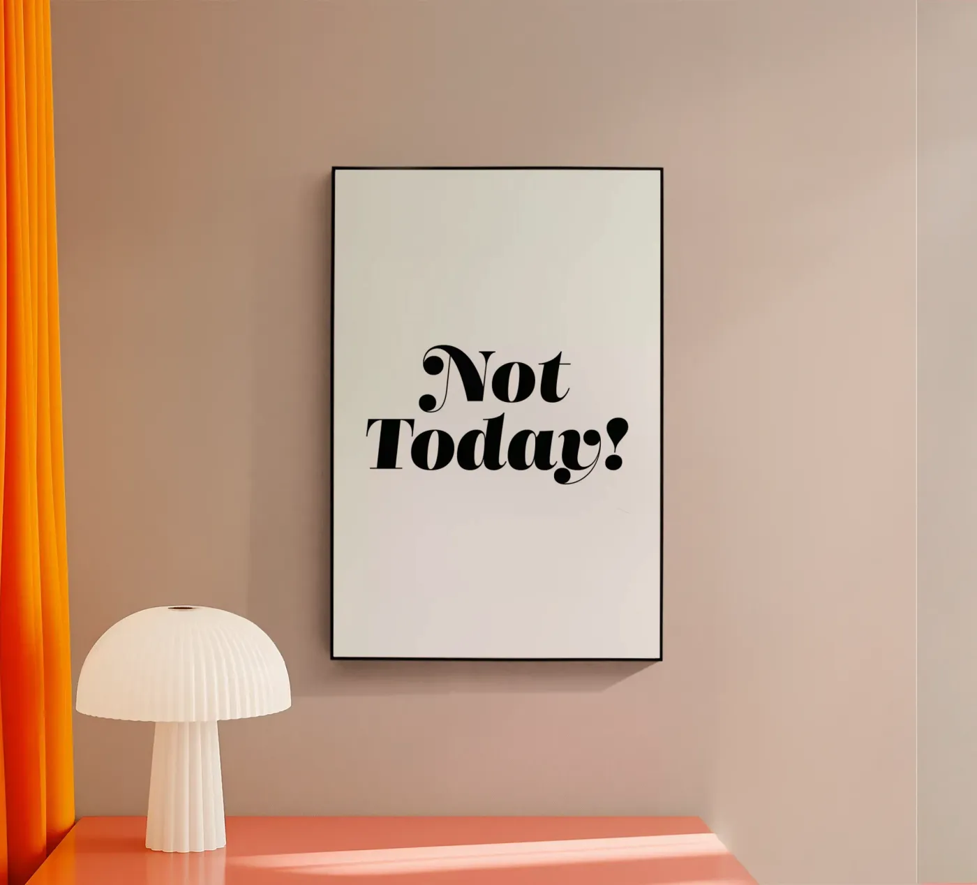 Not Today acrylic glass by Mottos by Sinan Saydik