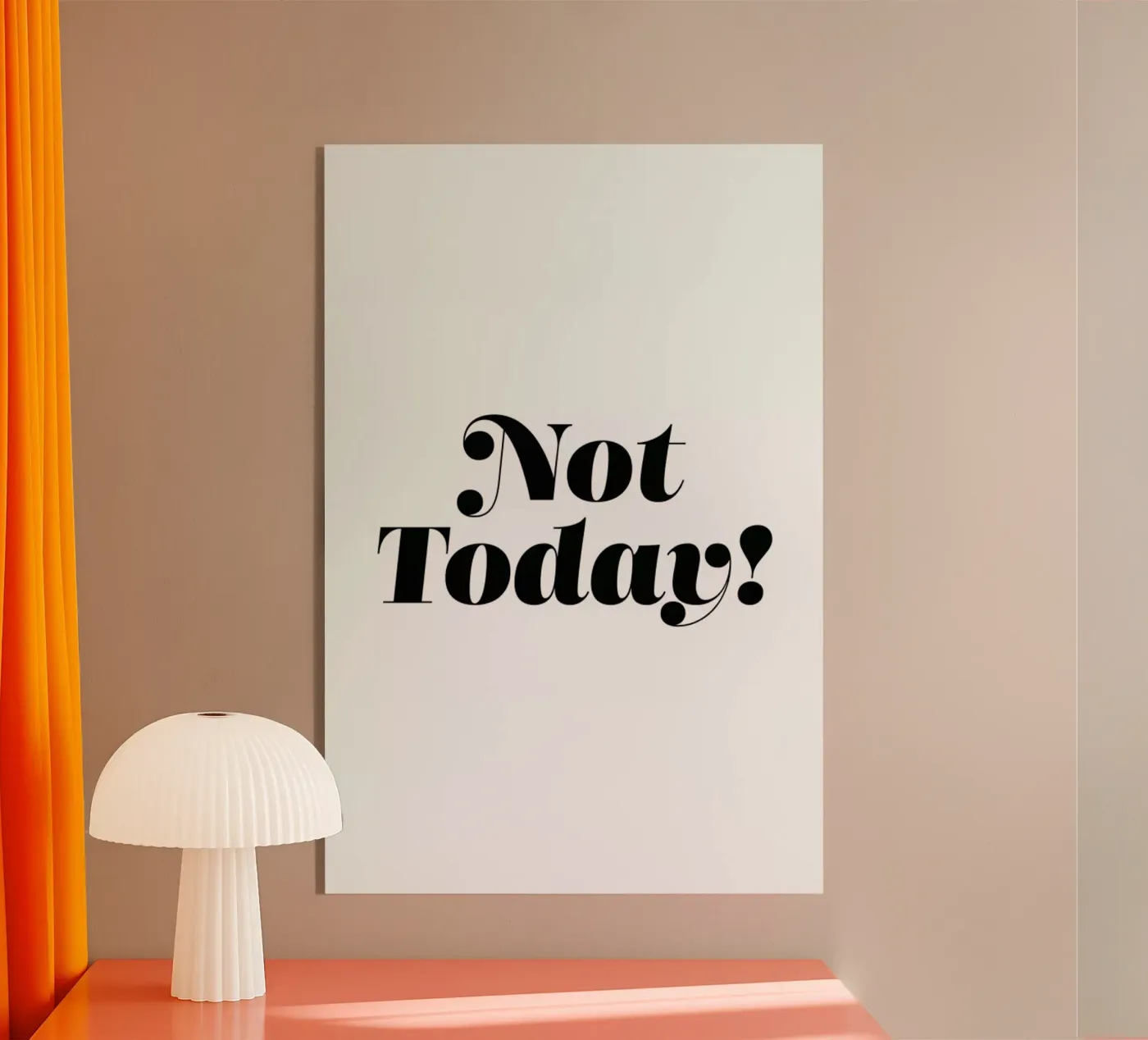 Not Today acrylic glass by Mottos by Sinan Saydik