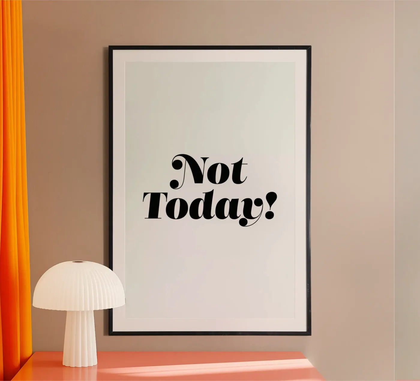 Not Today poster by Mottos by Sinan Saydik