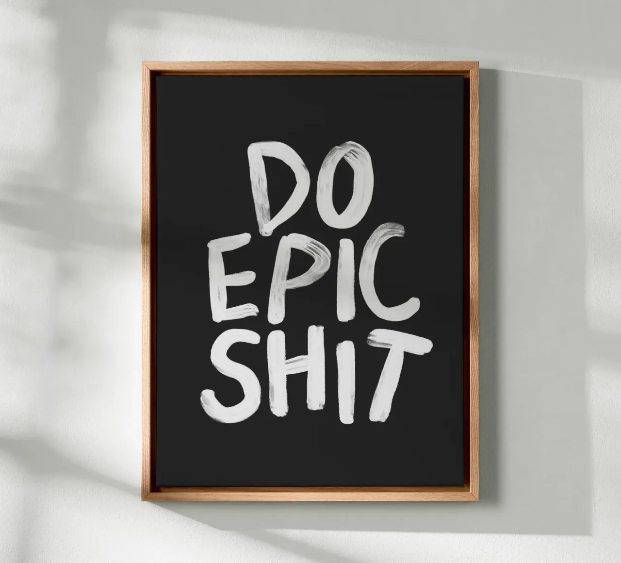 Do Epic Shit Bold Striking Provocative Edgy Typography Print canvas with Floater frame by THE MOTIVATED TYPE