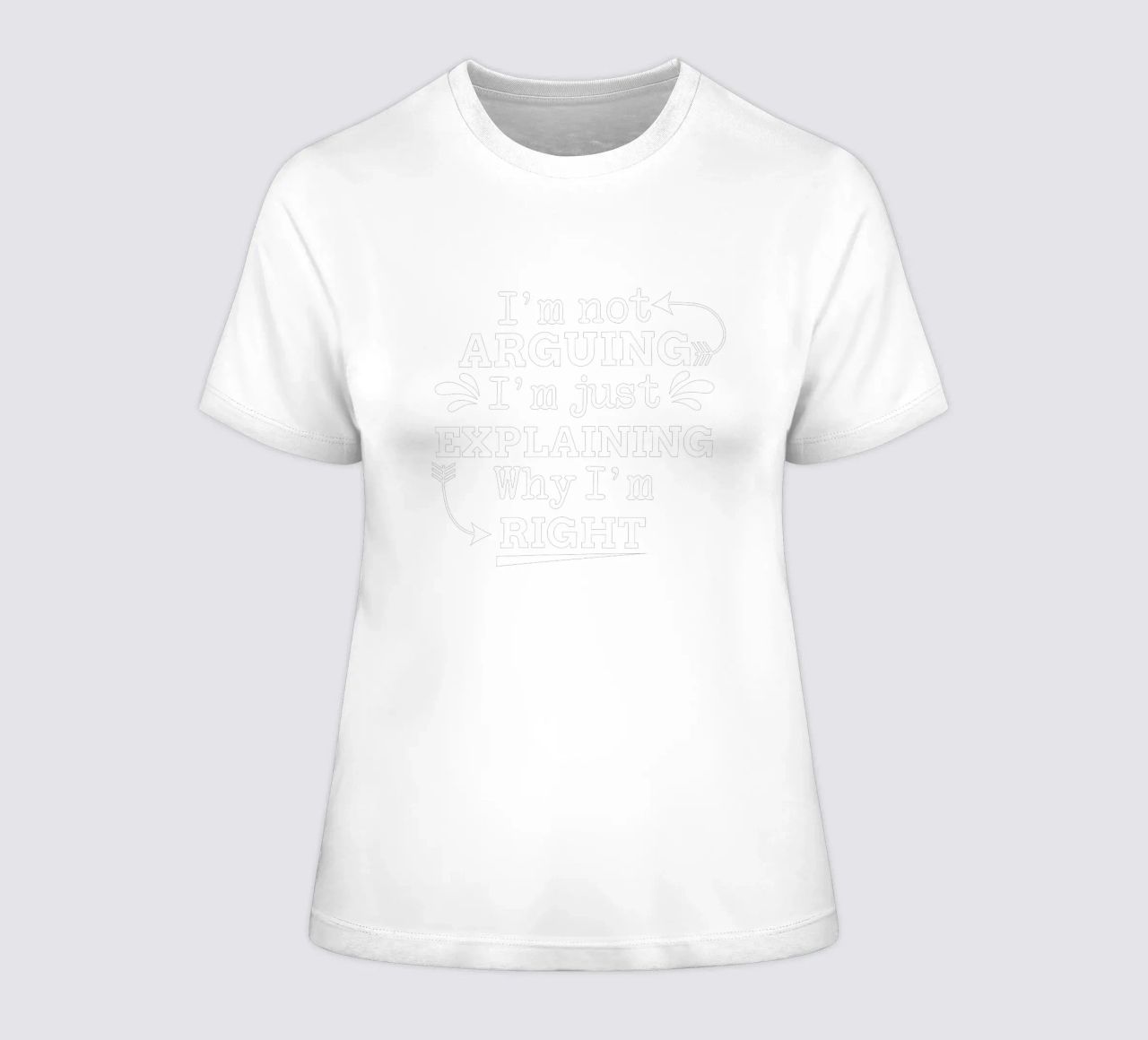 I'm not ARGUING. I'm just EXPLAINING. Why I'm RIGHT t-shirt da donna da edsonramosart