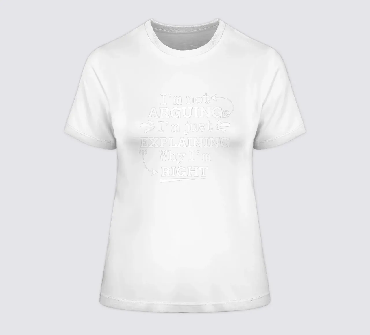 I'm not ARGUING. I'm just EXPLAINING. Why I'm RIGHT t-shirt da donna da edsonramosart