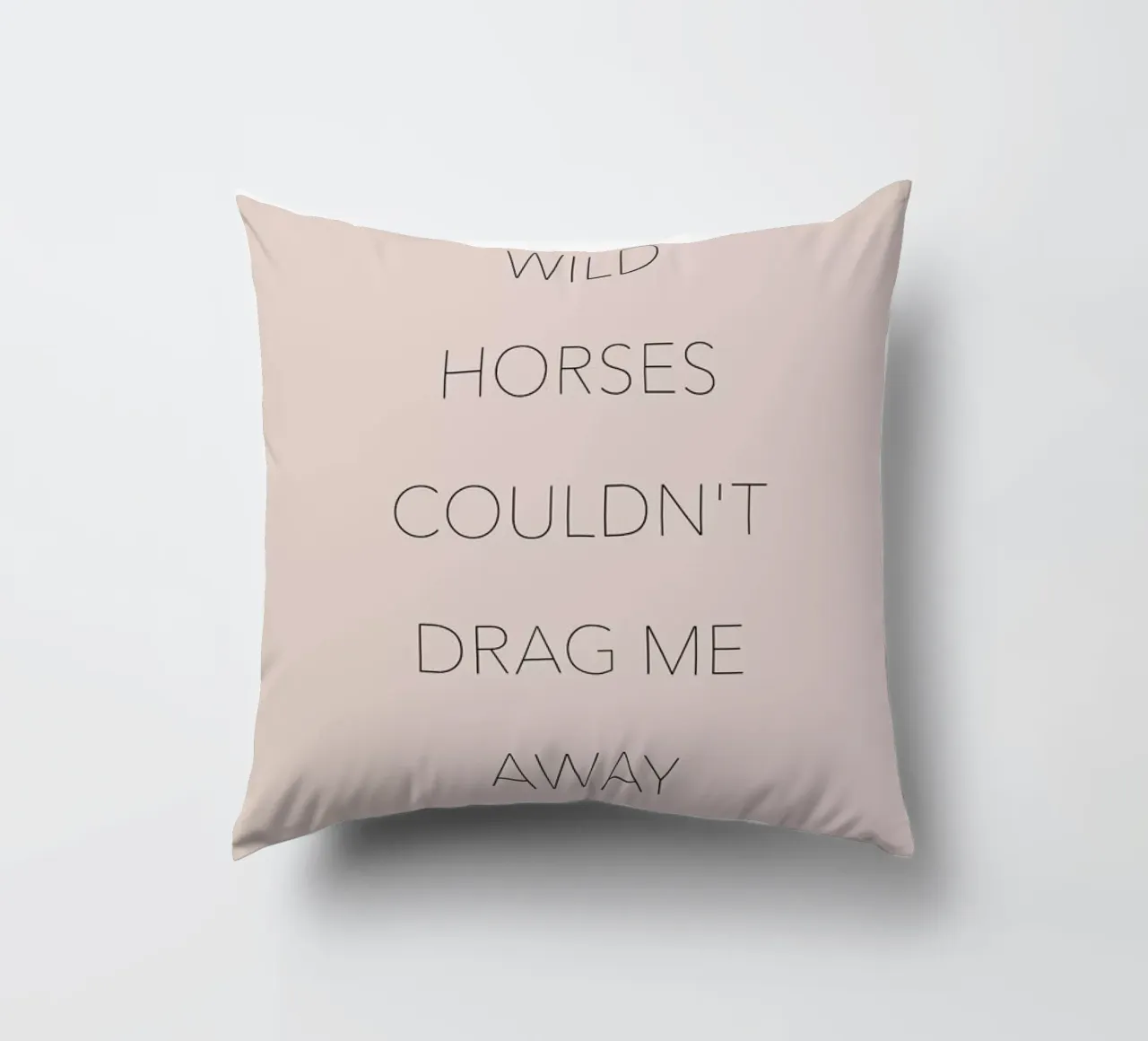 Wild Horses Couldn't Drag Me Away decorative cushion by Studio One