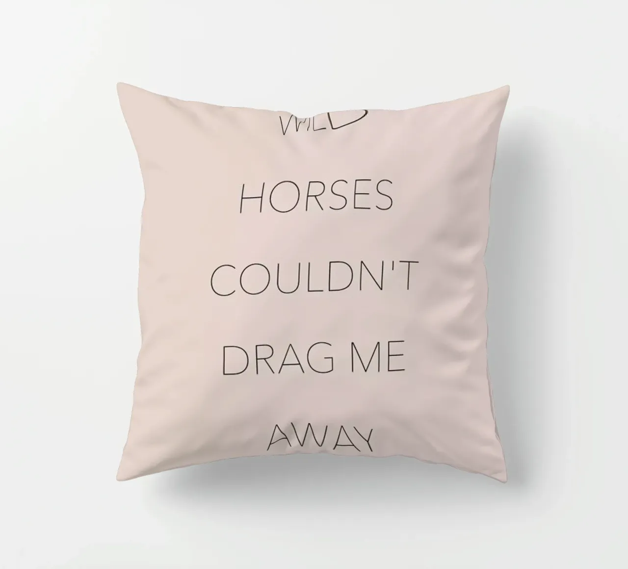 Wild Horses Couldn't Drag Me Away decorative cushion by Studio One