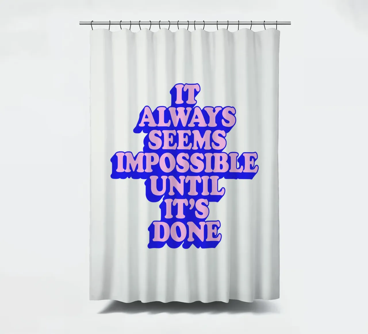 It Always Seems Impossible Until Its Done Typography shower curtain by THE MOTIVATED TYPE