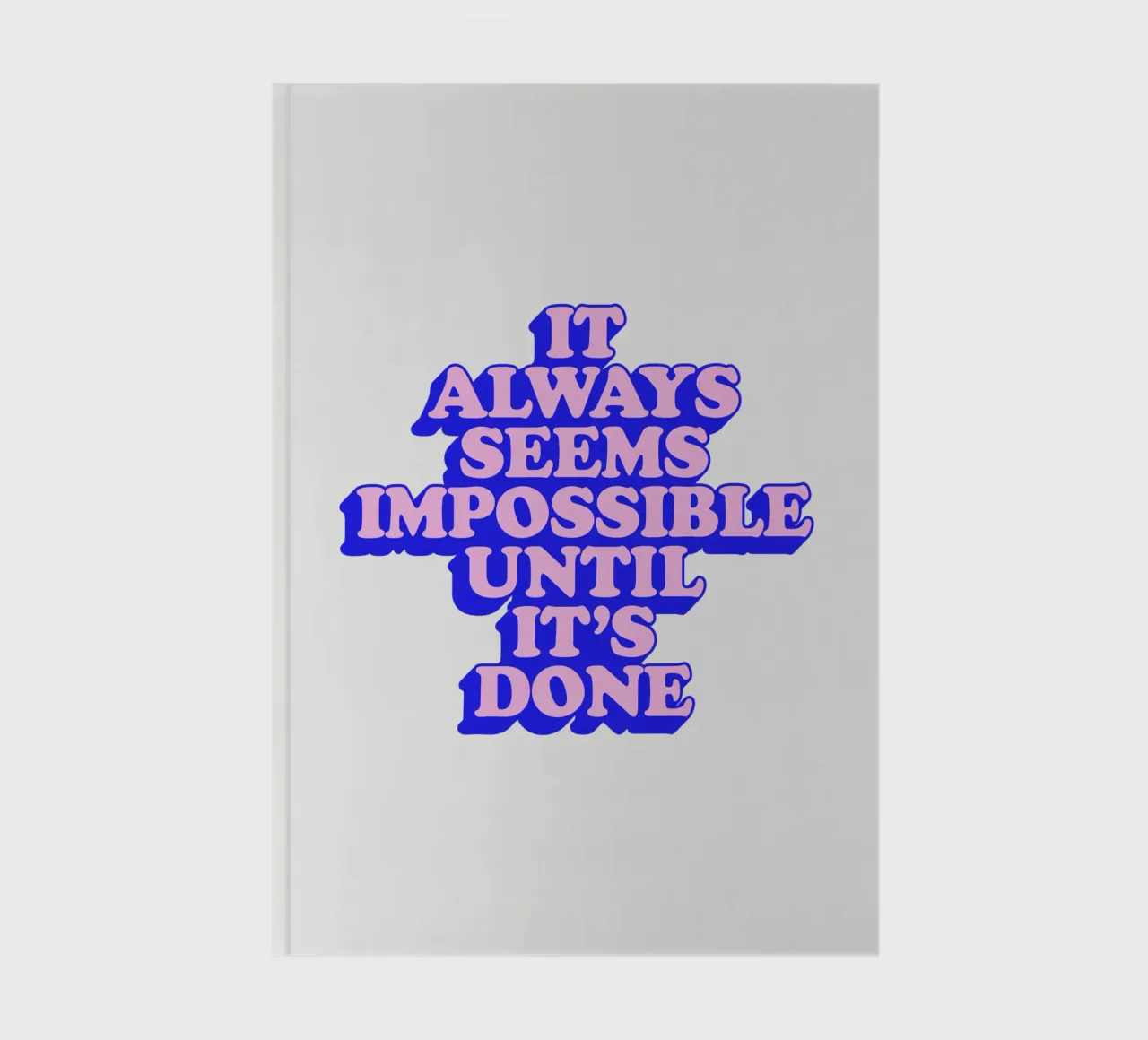 It Always Seems Impossible Until Its Done Typography notebook by THE MOTIVATED TYPE