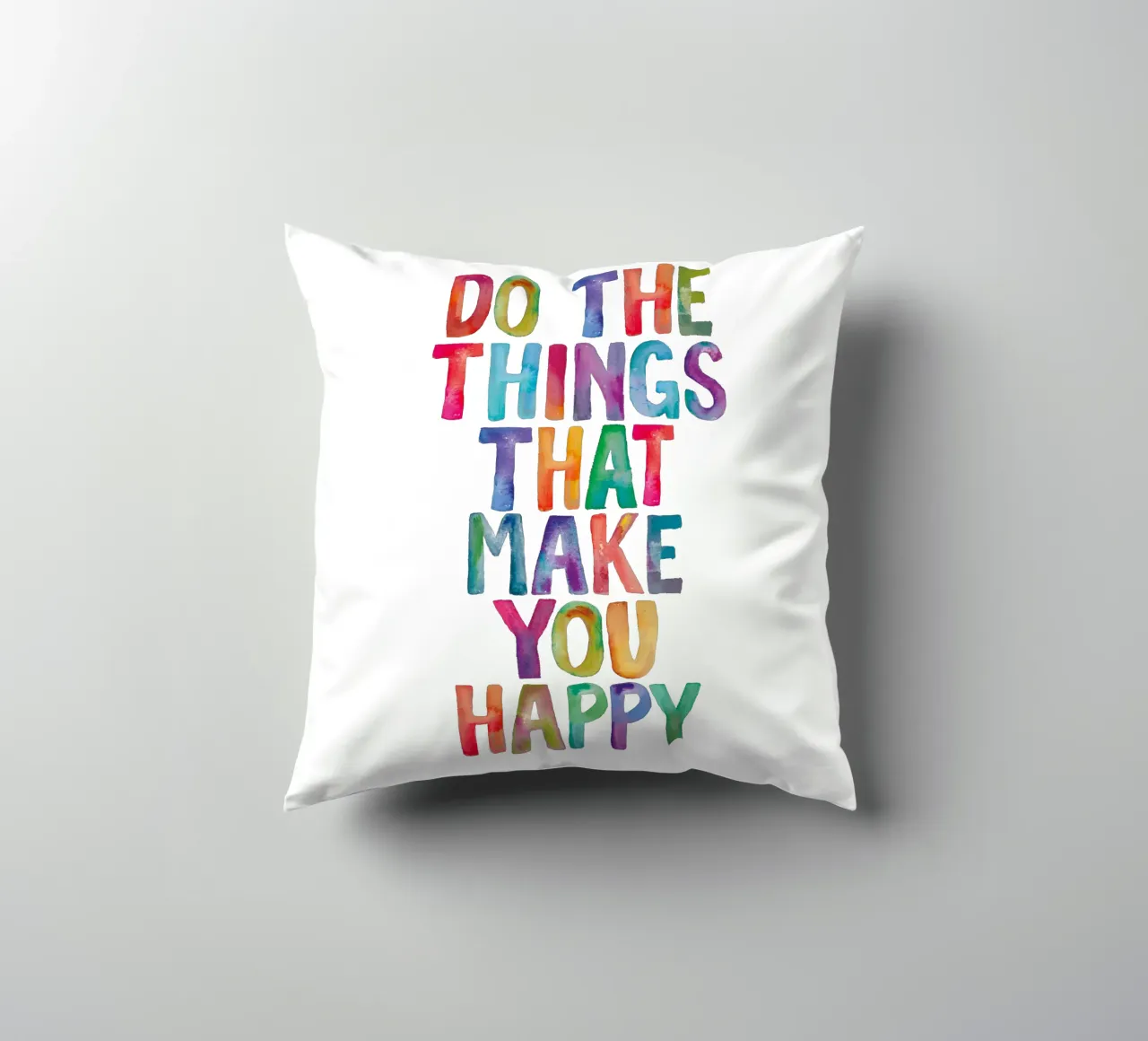 Fai le cose che ti rendono felice Tipo acquerello arcobaleno cuscino da THE MOTIVATED TYPE