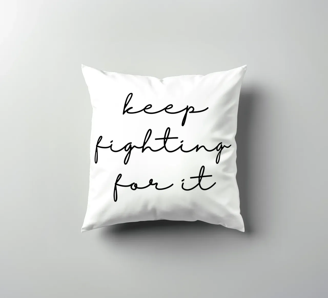 Keep fighting for it cuscino da BAINAI QUOTES