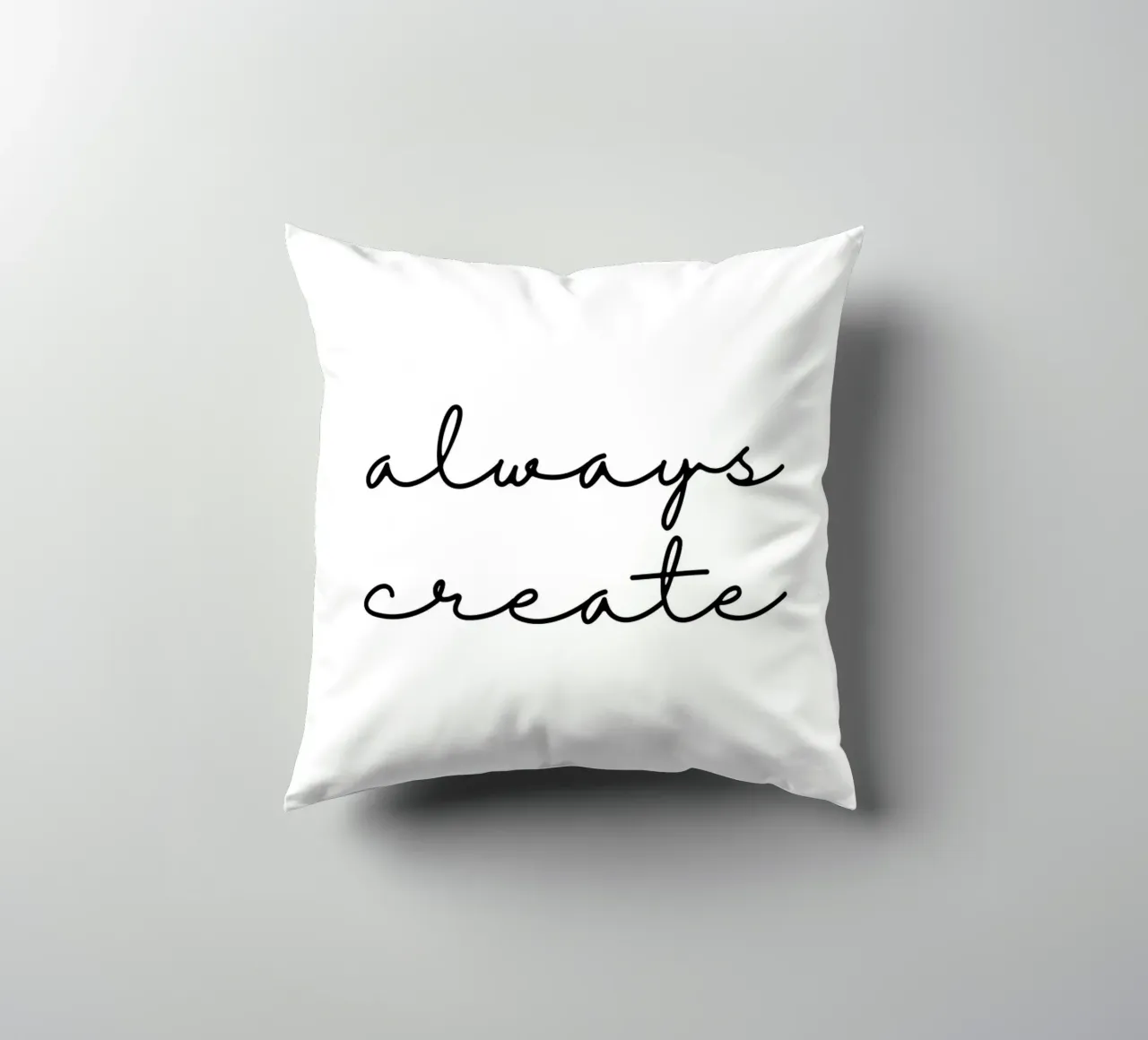 Always create kussen van BAINAI QUOTES