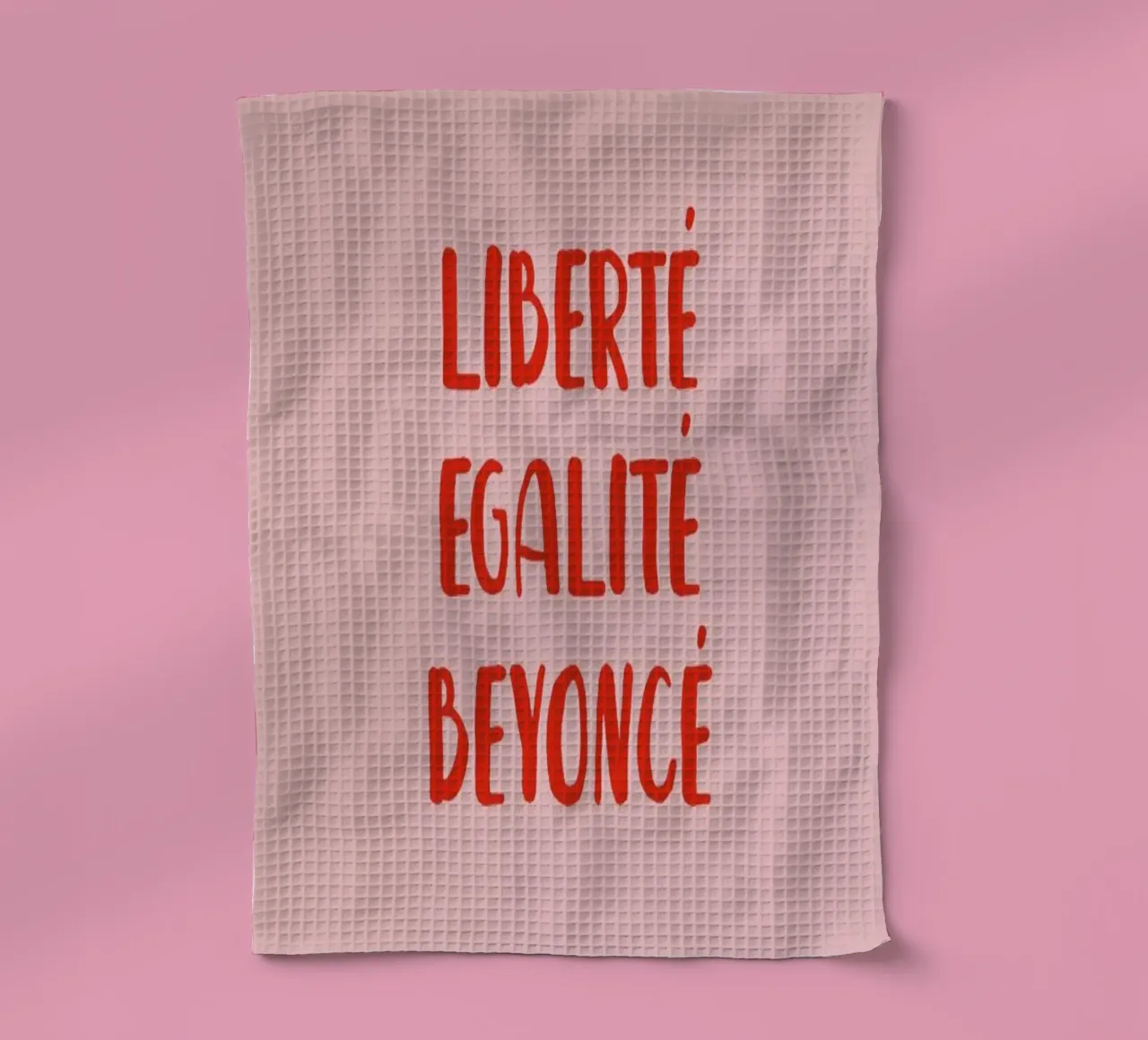 Liberté Egalité Beyoncé tea towel by daylight design studio