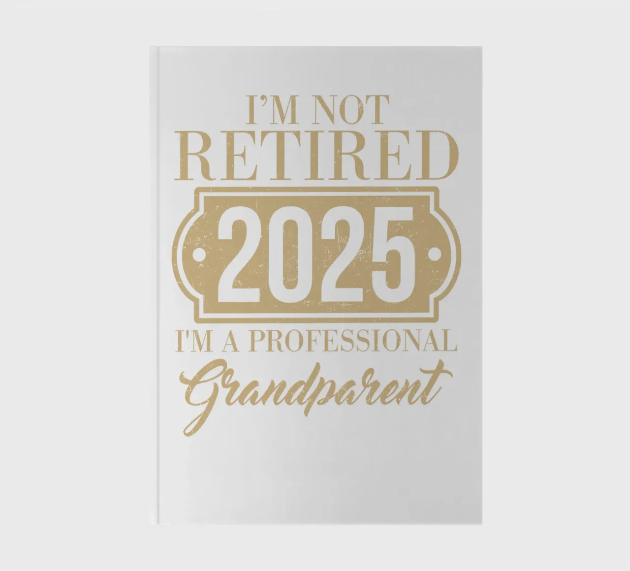 I'm not retired, 2025, I'm a professional grandparent carnet de notes de edsonramosart