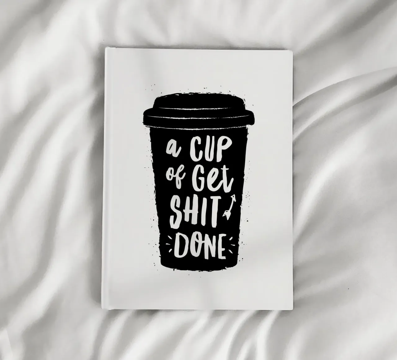 A Cup of Get Shit Done Typografie Design notebook by THE MOTIVATED TYPE