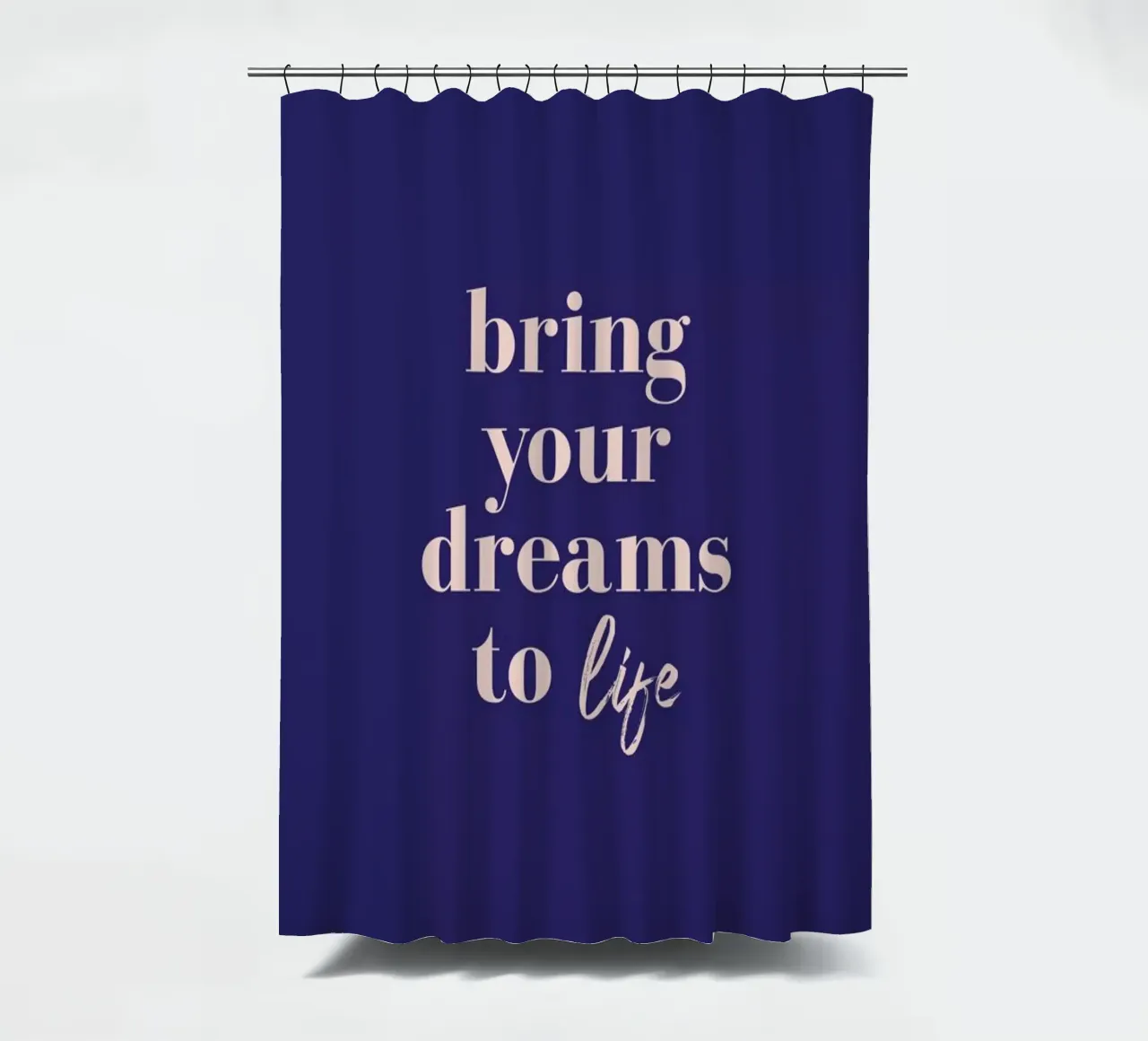 Bring Your Dreams To Life shower curtain by daylight design studio