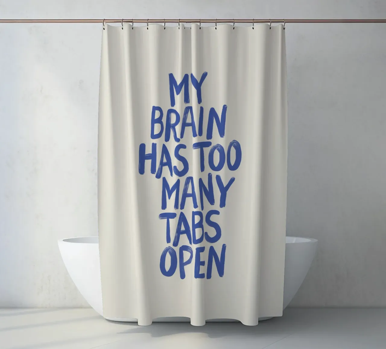 My Brain Has Too Many Tabs Open Witty Relatable Typography shower curtain by THE MOTIVATED TYPE