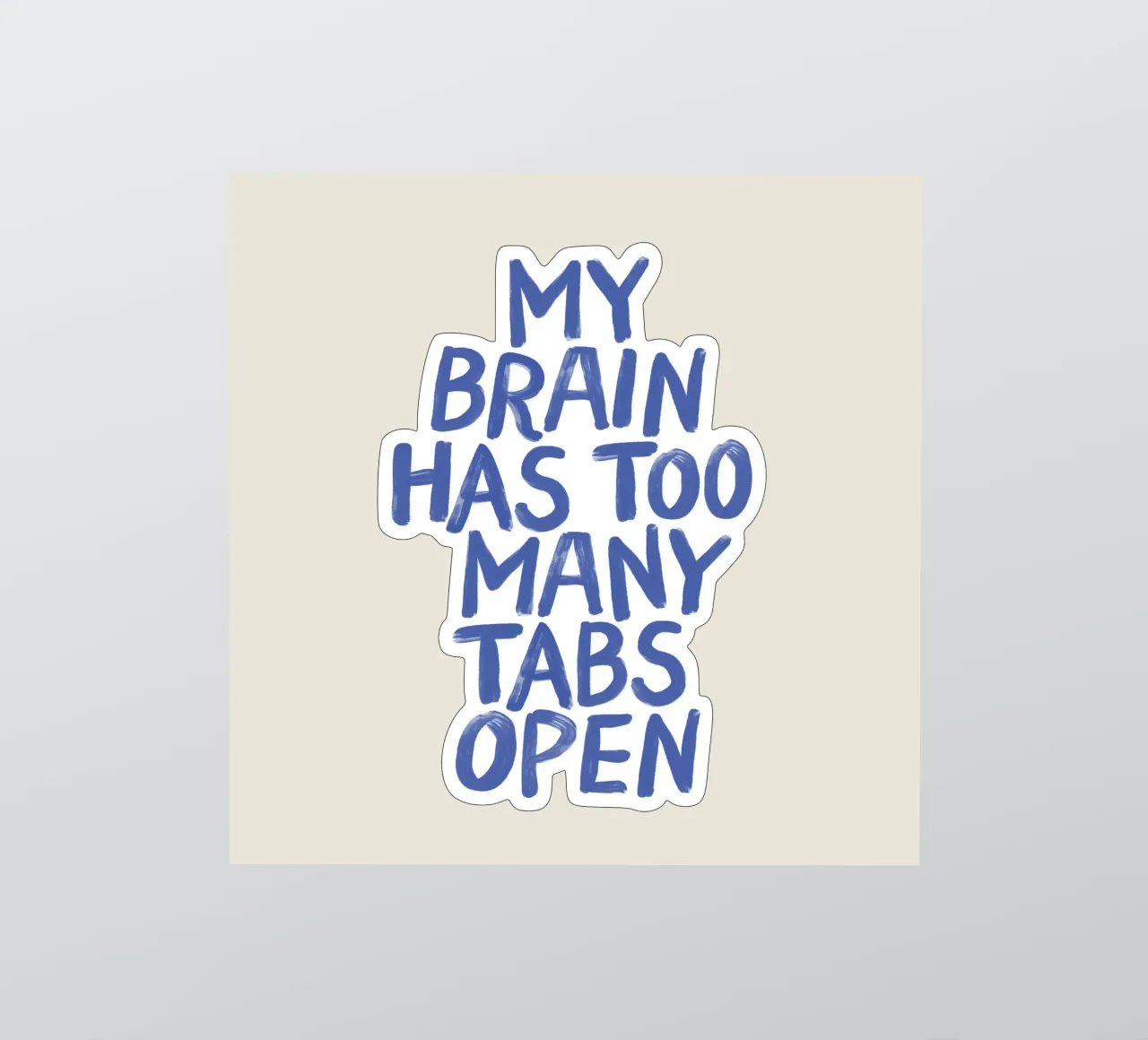 My Brain Has Too Many Tabs Open Witty Relatable Typography sticker by THE MOTIVATED TYPE