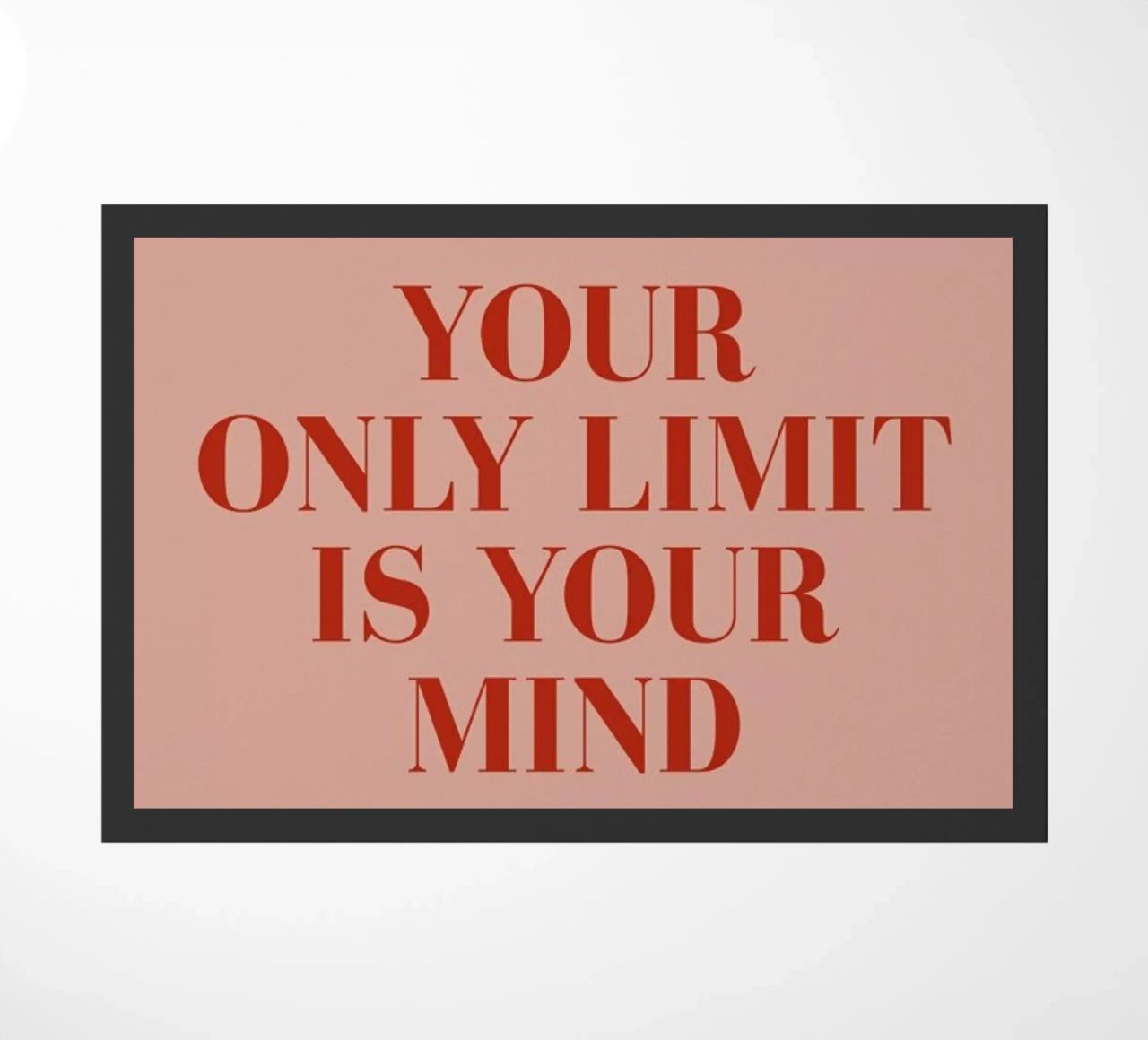 Your Only Limit doormat by daylight design studio