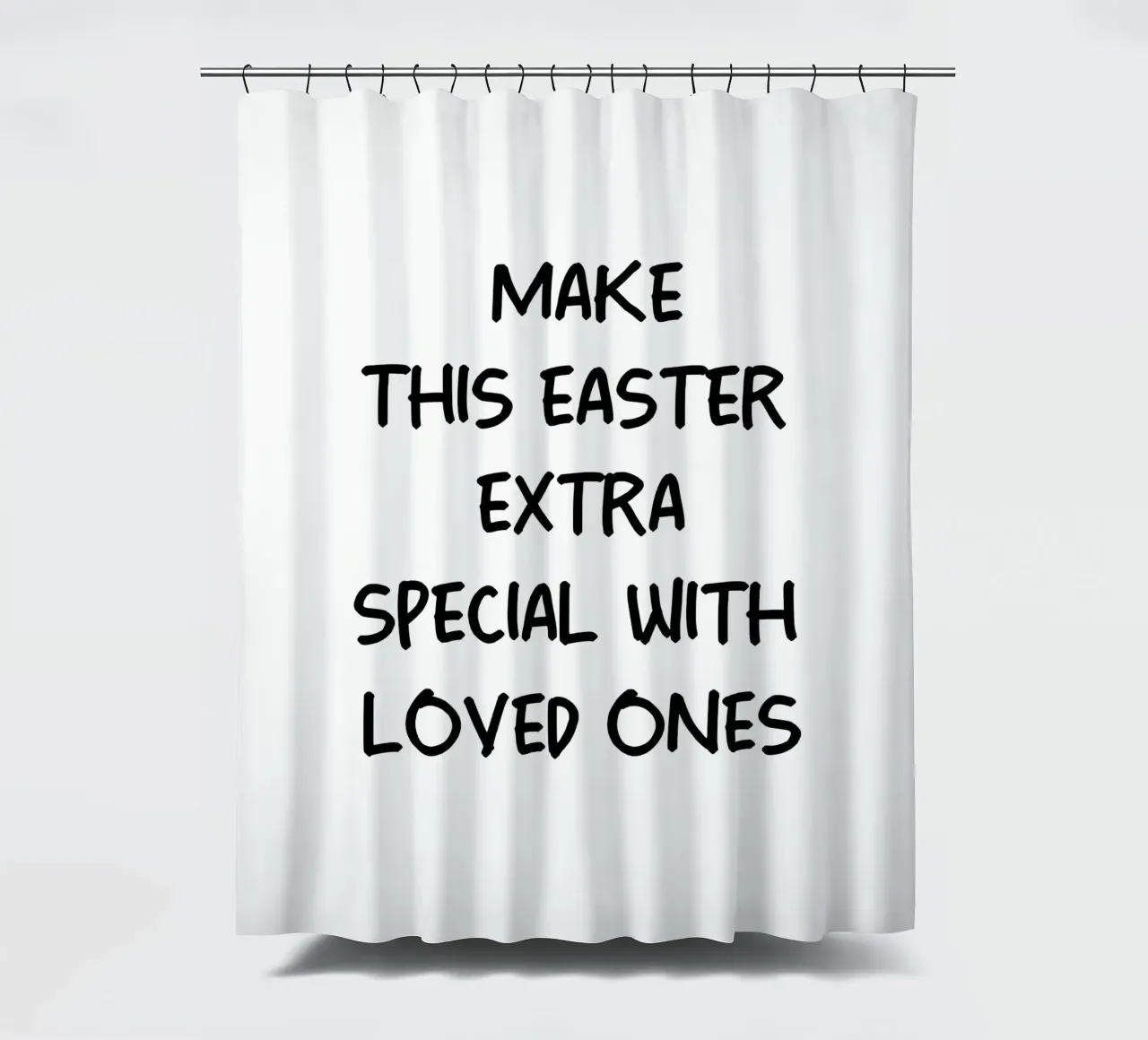Make This Easter Extra Special With Loved Ones shower curtain by YV TYPOGRAPHY
