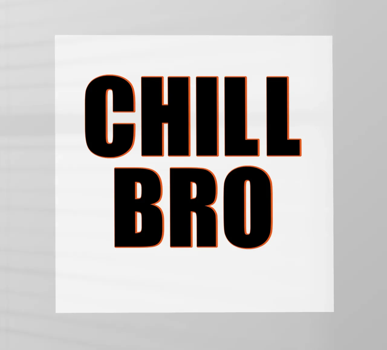 Cool "Chill Bro" pellicola backlit da Carinaprint