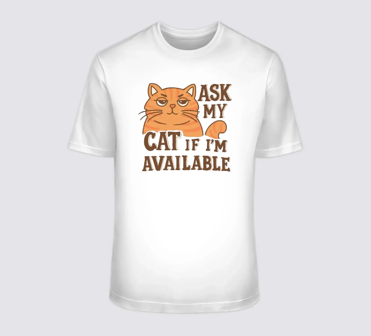 Ask my cat if i'm available t-shirt by Loobs