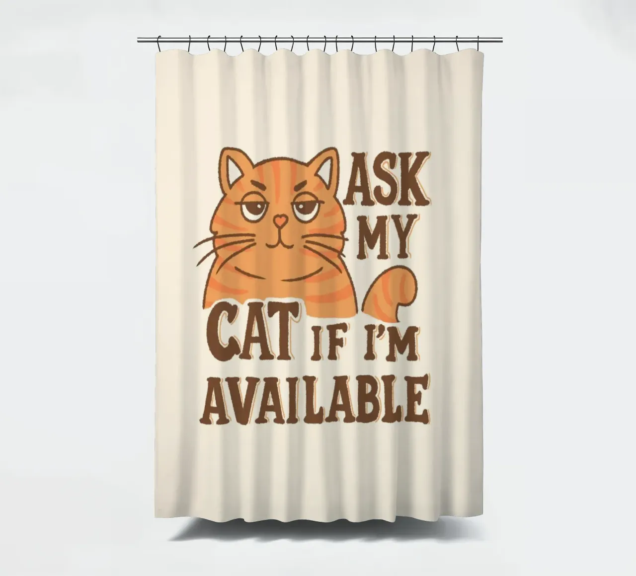 Ask my cat if i'm available shower curtain by Loobs