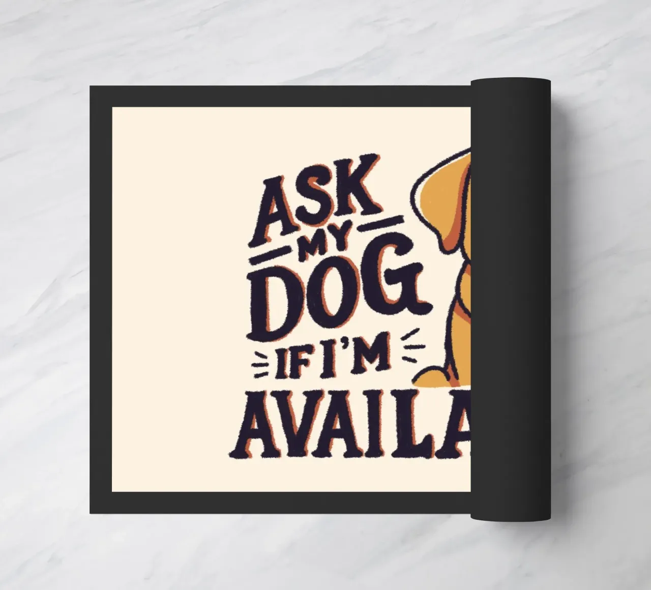 Ask my dog if i'm available doormat by Loobs