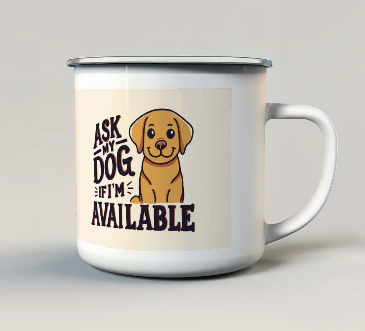 Ask my dog if i'm available enamel mug by Loobs