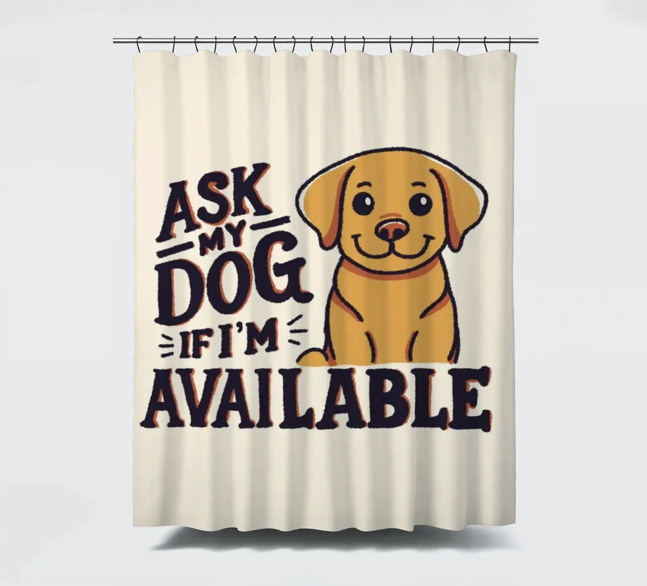 Ask my dog if i'm available shower curtain by Loobs