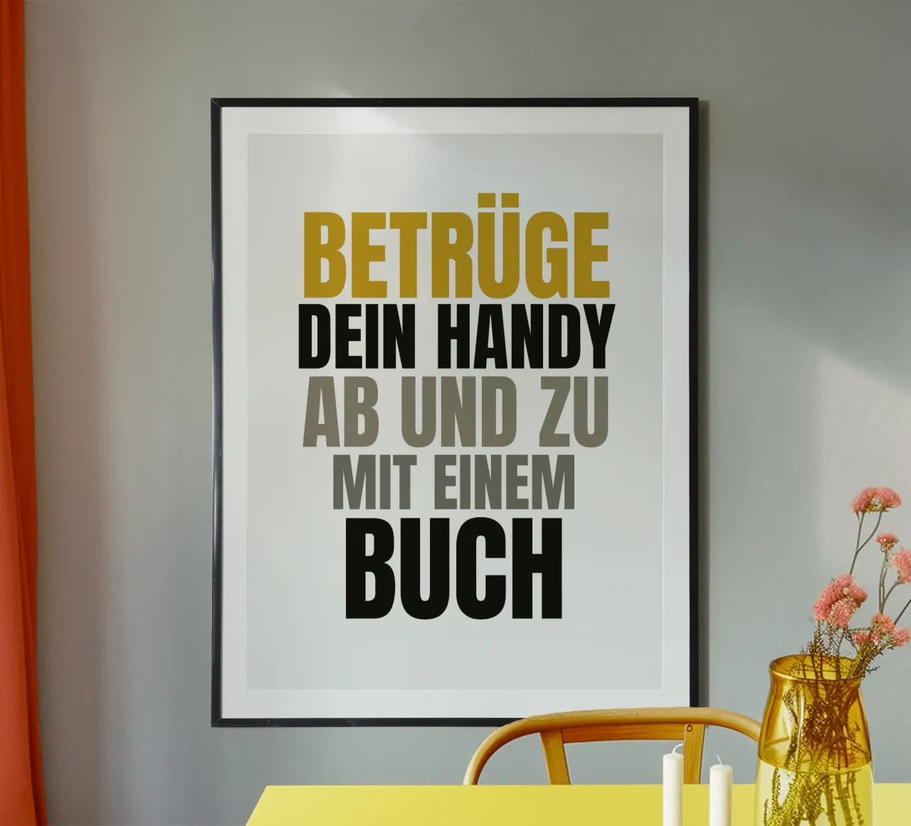 Betrüge Dein Handy poster by Happy 😃 Art 🎨 by Christine Schnoell
