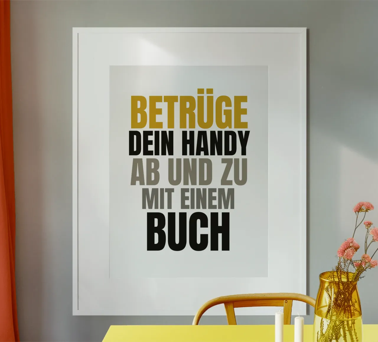 Betrüge Dein Handy poster by Happy 😃 Art 🎨 by Christine Schnoell