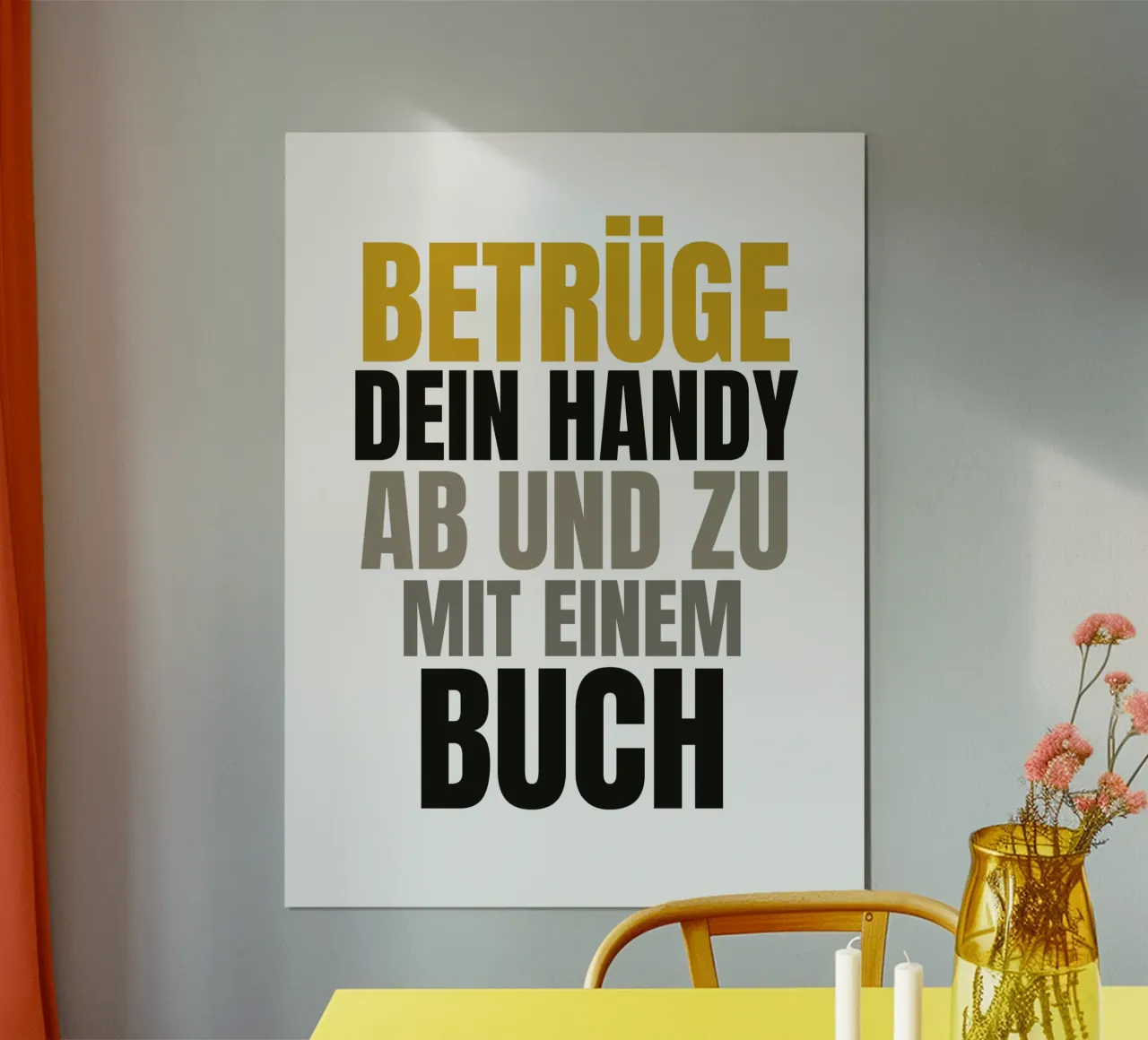 Betrüge Dein Handy poster by Happy 😃 Art 🎨 by Christine Schnoell