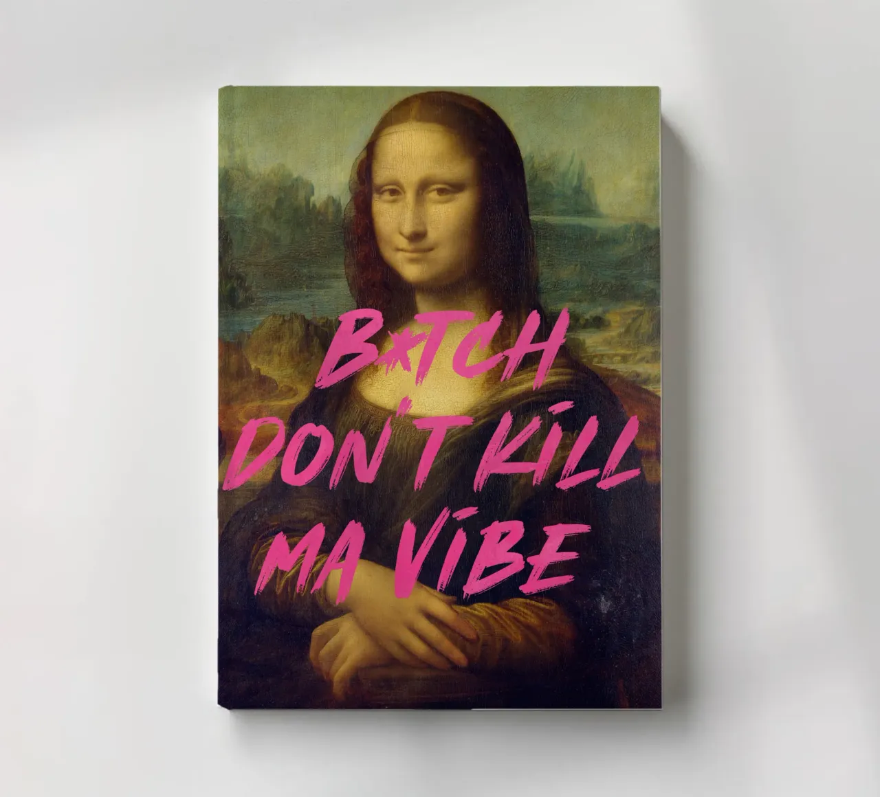 Mona Lisa: B*tch Don't Kill Ma Vibe | Limited Drop notebook by Renaissance Rebel