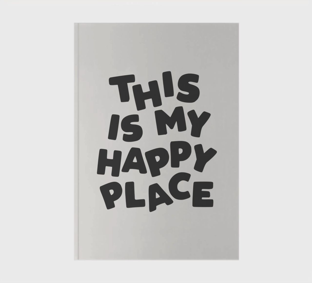 This is My Happy Place Minimalist Monochrome Lettering notebook by THE MOTIVATED TYPE