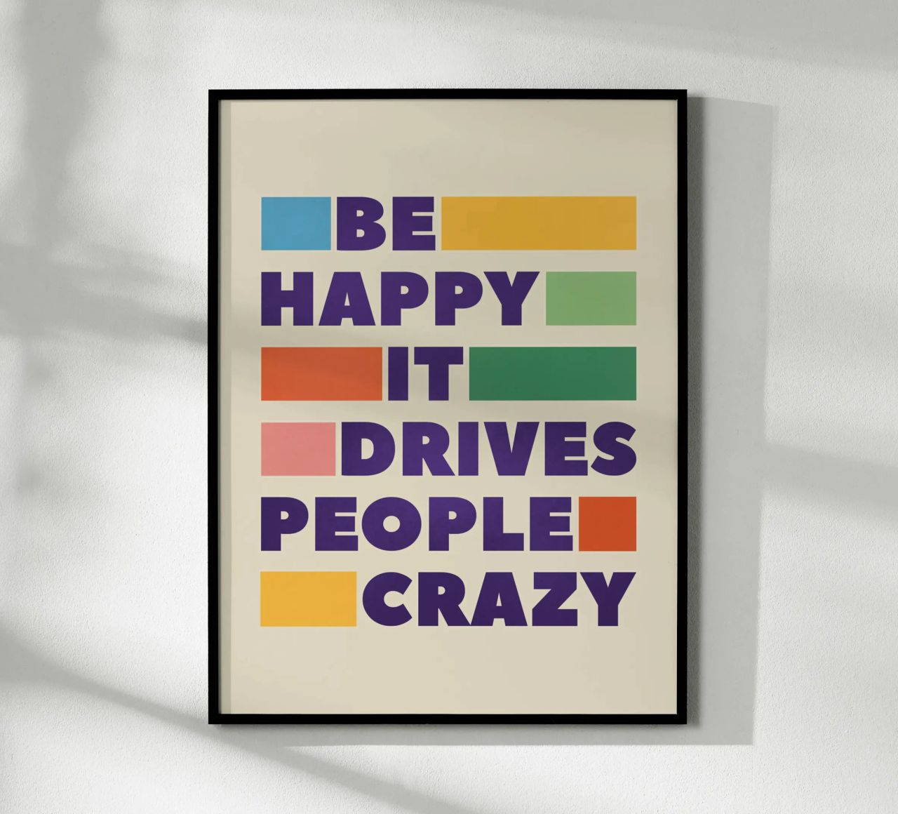 Be Happy It Drives People Crazy Retro Art poster by showmemars