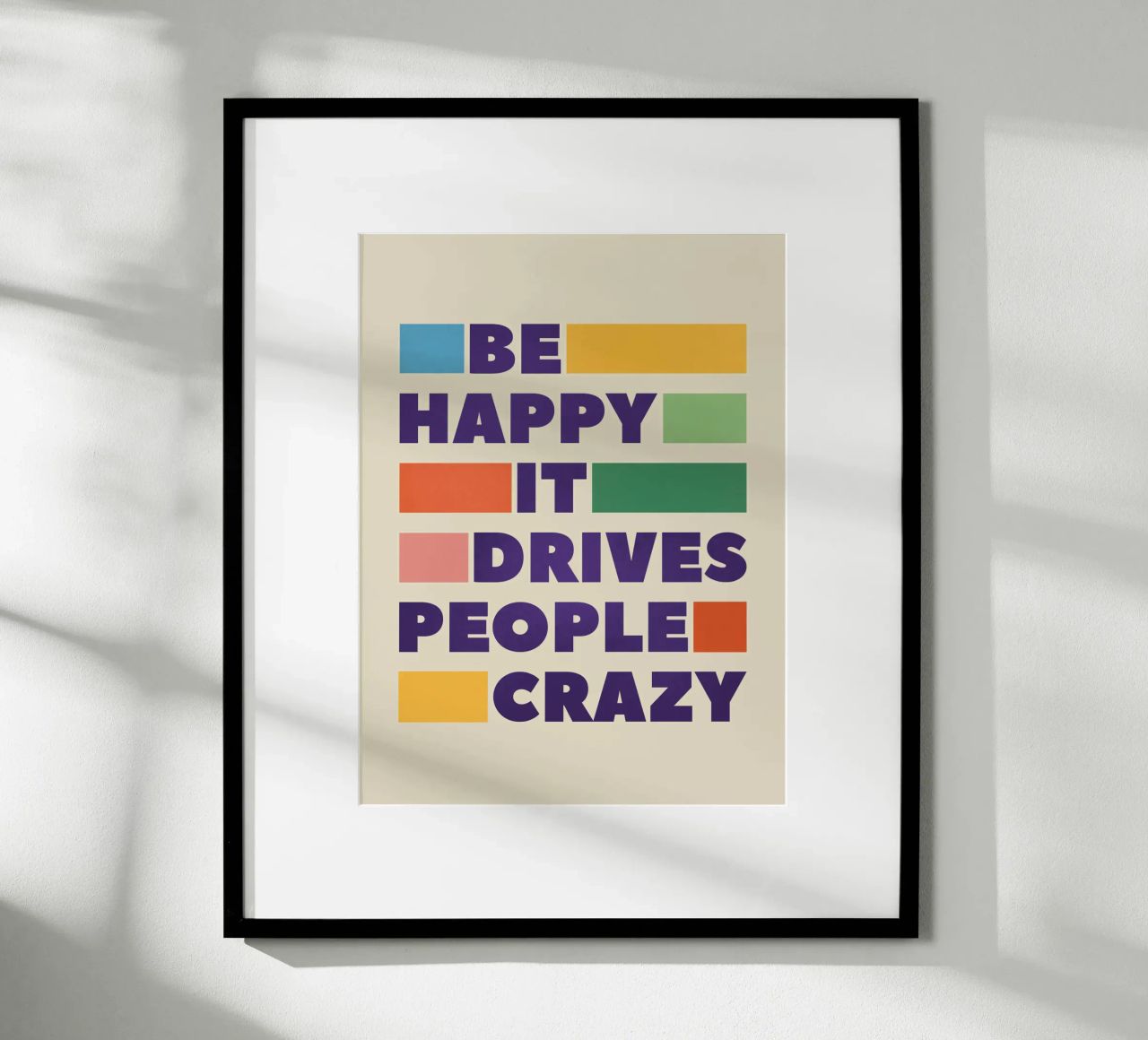 Be Happy It Drives People Crazy Retro Art poster by showmemars