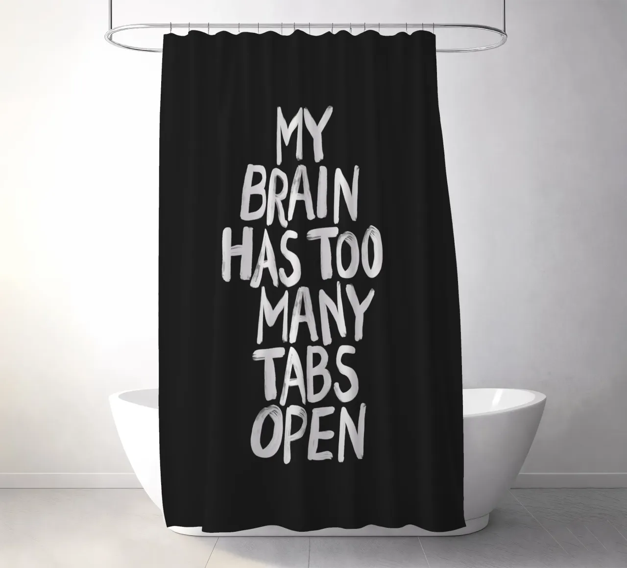 My Brain Has Too Many Tabs Open Moderne Relativerende Typografie douchegordijn van THE MOTIVATED TYPE